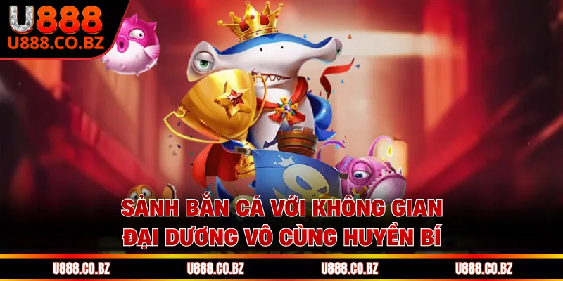 U888 GTA4 | Trang Chủ U888.Love - Tặng Code 888K Cam Kết 13 Sảnh bắn cá với không gian đại dương vô cùng huyền bí